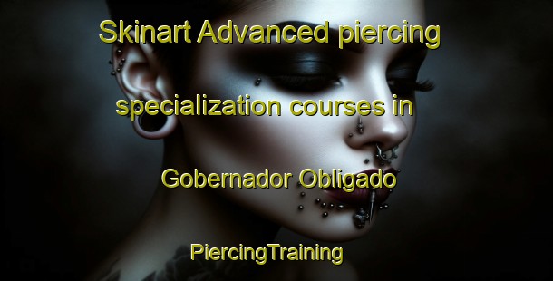 Skinart Advanced piercing specialization courses in Gobernador Obligado | PiercingTraining | PiercingClasses | SkinartTraining-Argentina