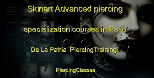 Skinart Advanced piercing specialization courses in Paso De La Patria | PiercingTraining | PiercingClasses | SkinartTraining-Argentina