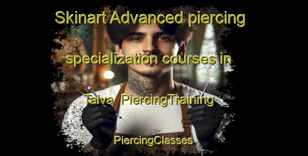 Skinart Advanced piercing specialization courses in Talva | #PiercingTraining #PiercingClasses #SkinartTraining-Argentina