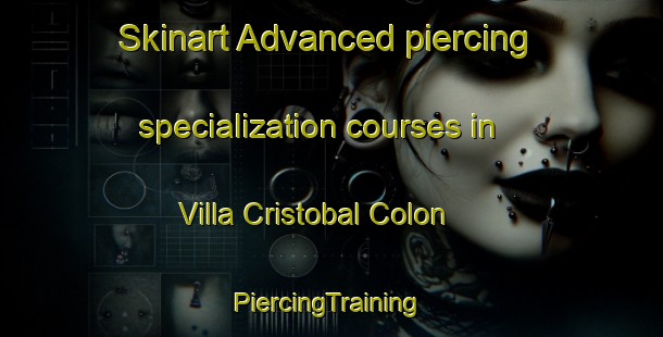 Skinart Advanced piercing specialization courses in Villa Cristobal Colon | #PiercingTraining #PiercingClasses #SkinartTraining-Argentina