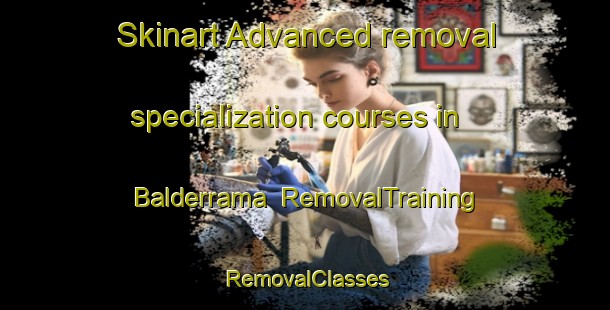Skinart Advanced removal specialization courses in Balderrama | RemovalTraining | RemovalClasses | SkinartTraining-Argentina