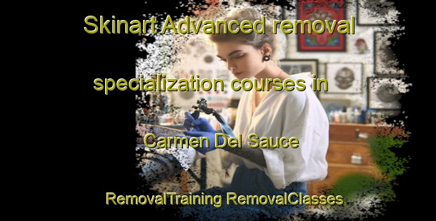 Skinart Advanced removal specialization courses in Carmen Del Sauce | #RemovalTraining #RemovalClasses #SkinartTraining-Argentina