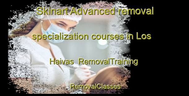 Skinart Advanced removal specialization courses in Los Haivas | RemovalTraining | RemovalClasses | SkinartTraining-Argentina