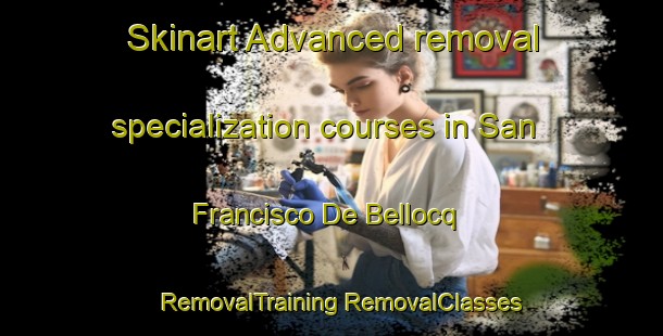 Skinart Advanced removal specialization courses in San Francisco De Bellocq | #RemovalTraining #RemovalClasses #SkinartTraining-Argentina