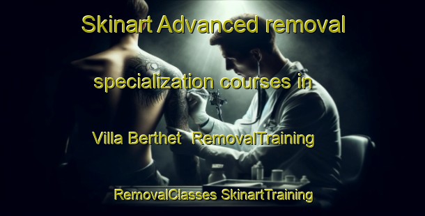 Skinart Advanced removal specialization courses in Villa Berthet | #RemovalTraining #RemovalClasses #SkinartTraining-Argentina