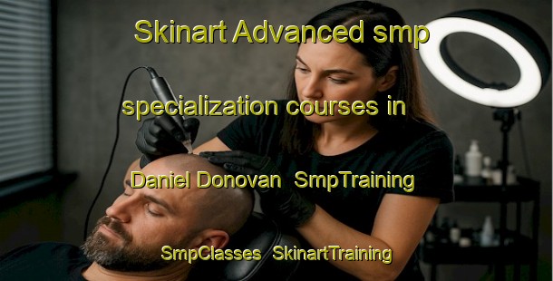 Skinart Advanced smp specialization courses in Daniel Donovan | SmpTraining | SmpClasses | SkinartTraining-Argentina