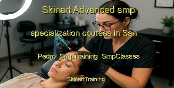 Skinart Advanced smp specialization courses in San Pedro | SmpTraining | SmpClasses | SkinartTraining-Argentina