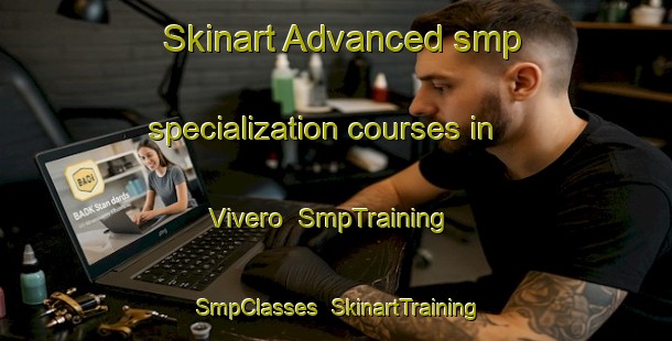 Skinart Advanced smp specialization courses in Vivero | SmpTraining | SmpClasses | SkinartTraining-Argentina