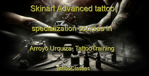 Skinart Advanced tattoo specialization courses in Arroyo Urquiza | TattooTraining | TattooClasses | SkinartTraining-Argentina