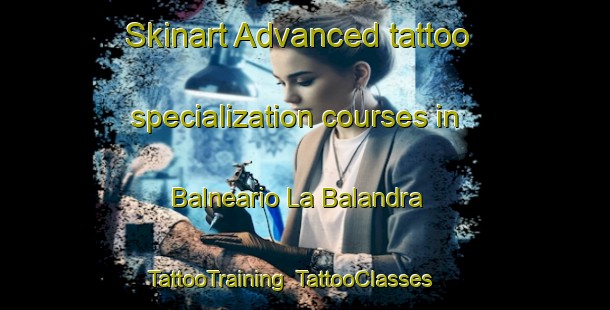 Skinart Advanced tattoo specialization courses in Balneario La Balandra | TattooTraining | TattooClasses | SkinartTraining-Argentina