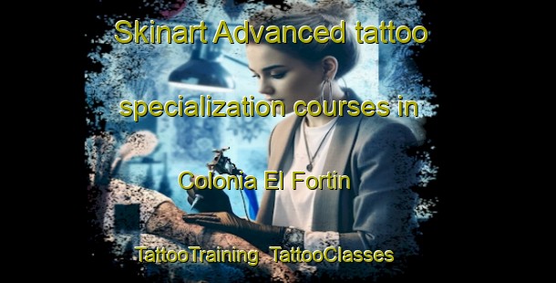 Skinart Advanced tattoo specialization courses in Colonia El Fortin | TattooTraining | TattooClasses | SkinartTraining-Argentina