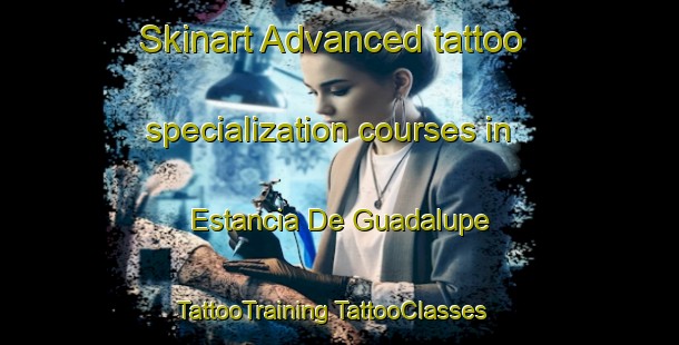 Skinart Advanced tattoo specialization courses in Estancia De Guadalupe | #TattooTraining #TattooClasses #SkinartTraining-Argentina