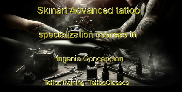 Skinart Advanced tattoo specialization courses in Ingenio Concepcion | TattooTraining | TattooClasses | SkinartTraining-Argentina