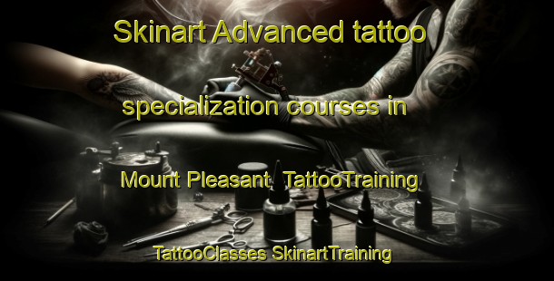 Skinart Advanced tattoo specialization courses in Mount Pleasant | #TattooTraining #TattooClasses #SkinartTraining-Argentina