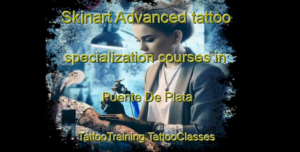 Skinart Advanced tattoo specialization courses in Puente De Plata | #TattooTraining #TattooClasses #SkinartTraining-Argentina