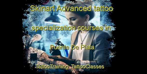 Skinart Advanced tattoo specialization courses in Puente De Plata | TattooTraining | TattooClasses | SkinartTraining-Argentina