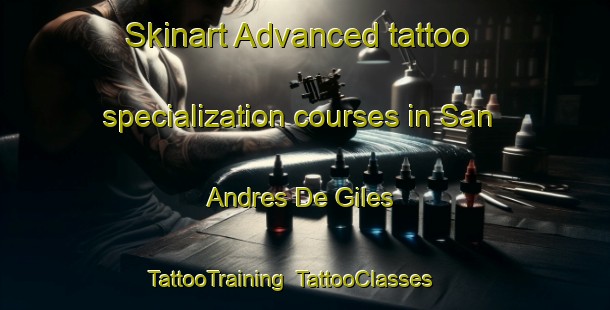 Skinart Advanced tattoo specialization courses in San Andres De Giles | TattooTraining | TattooClasses | SkinartTraining-Argentina