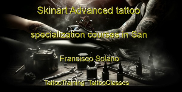 Skinart Advanced tattoo specialization courses in San Francisco Solano | TattooTraining | TattooClasses | SkinartTraining-Argentina