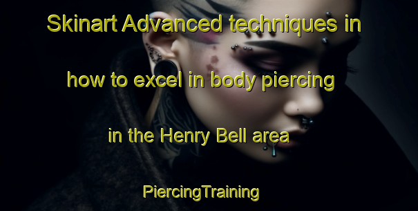 Skinart Advanced techniques in how to excel in body piercing in the Henry Bell area | PiercingTraining | PiercingClasses | SkinartTraining-Argentina