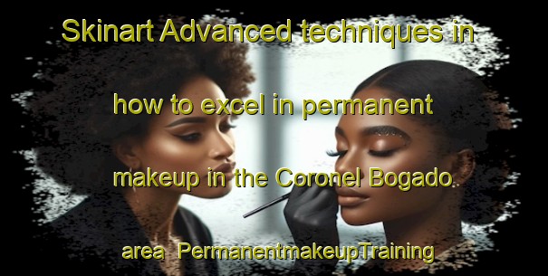 Skinart Advanced techniques in how to excel in permanent makeup in the Coronel Bogado area | PermanentmakeupTraining | PermanentmakeupClasses | SkinartTraining-Argentina