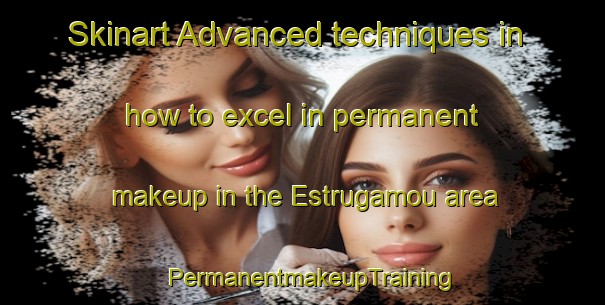 Skinart Advanced techniques in how to excel in permanent makeup in the Estrugamou area | PermanentmakeupTraining | PermanentmakeupClasses | SkinartTraining-Argentina