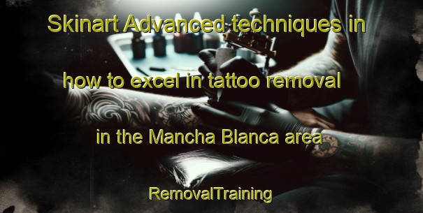 Skinart Advanced techniques in how to excel in tattoo removal in the Mancha Blanca area | RemovalTraining | RemovalClasses | SkinartTraining-Argentina