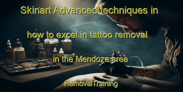 Skinart Advanced techniques in how to excel in tattoo removal in the Mendoza area | RemovalTraining | RemovalClasses | SkinartTraining-Argentina