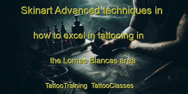 Skinart Advanced techniques in how to excel in tattooing in the Lomas Blancas area | TattooTraining | TattooClasses | SkinartTraining-Argentina