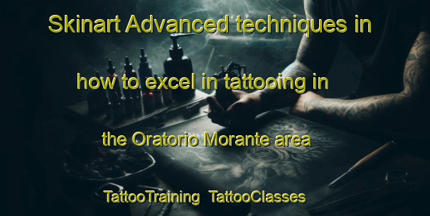 Skinart Advanced techniques in how to excel in tattooing in the Oratorio Morante area | TattooTraining | TattooClasses | SkinartTraining-Argentina