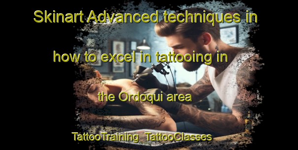 Skinart Advanced techniques in how to excel in tattooing in the Ordoqui area | TattooTraining | TattooClasses | SkinartTraining-Argentina