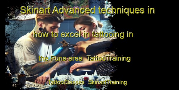 Skinart Advanced techniques in how to excel in tattooing in the Puna area | TattooTraining | TattooClasses | SkinartTraining-Argentina