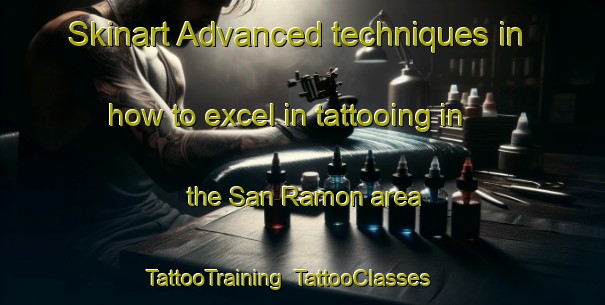 Skinart Advanced techniques in how to excel in tattooing in the San Ramon area | TattooTraining | TattooClasses | SkinartTraining-Argentina