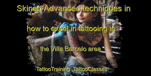 Skinart Advanced techniques in how to excel in tattooing in the Villa Barcelo area | TattooTraining | TattooClasses | SkinartTraining-Argentina