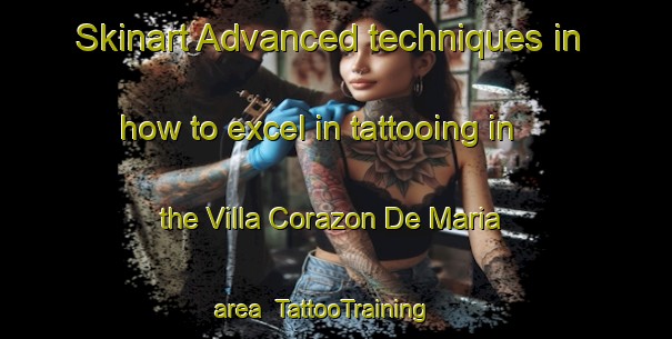 Skinart Advanced techniques in how to excel in tattooing in the Villa Corazon De Maria area | TattooTraining | TattooClasses | SkinartTraining-Argentina