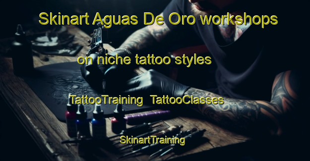 Skinart Aguas De Oro workshops on niche tattoo styles | TattooTraining | TattooClasses | SkinartTraining-Argentina