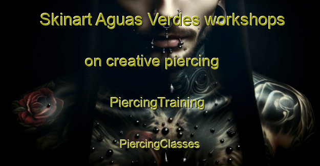 Skinart Aguas Verdes workshops on creative piercing | #PiercingTraining #PiercingClasses #SkinartTraining-Argentina