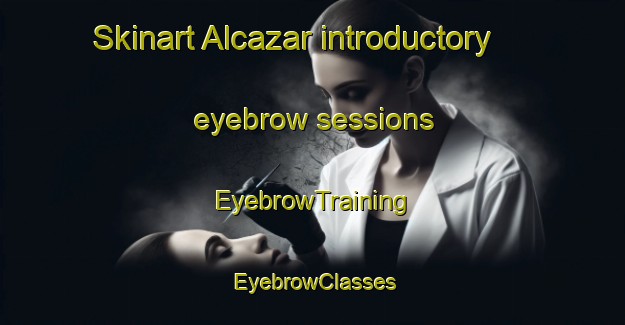 Skinart Alcazar introductory eyebrow sessions | EyebrowTraining | EyebrowClasses | SkinartTraining-Argentina