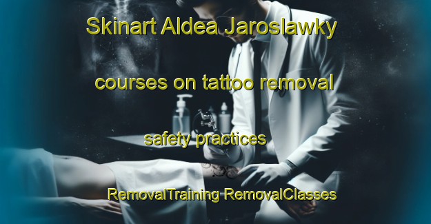 Skinart Aldea Jaroslawky courses on tattoo removal safety practices | #RemovalTraining #RemovalClasses #SkinartTraining-Argentina