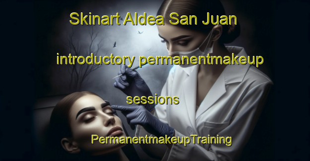 Skinart Aldea San Juan introductory permanentmakeup sessions | #PermanentmakeupTraining #PermanentmakeupClasses #SkinartTraining-Argentina