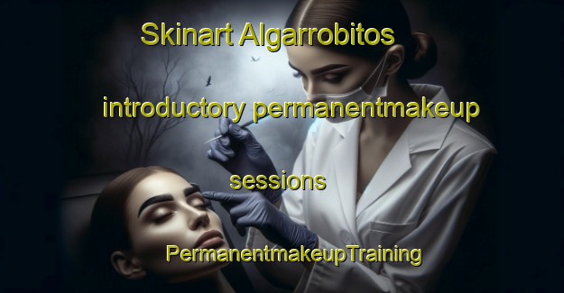 Skinart Algarrobitos introductory permanentmakeup sessions | #PermanentmakeupTraining #PermanentmakeupClasses #SkinartTraining-Argentina