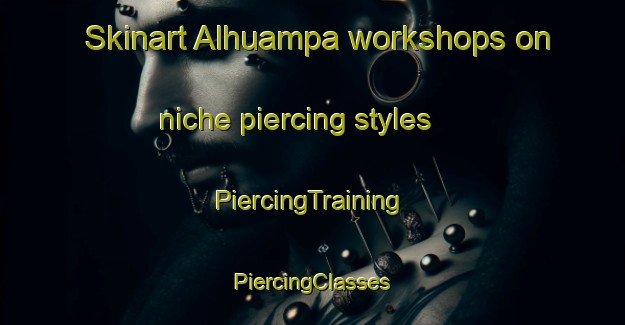 Skinart Alhuampa workshops on niche piercing styles | #PiercingTraining #PiercingClasses #SkinartTraining-Argentina