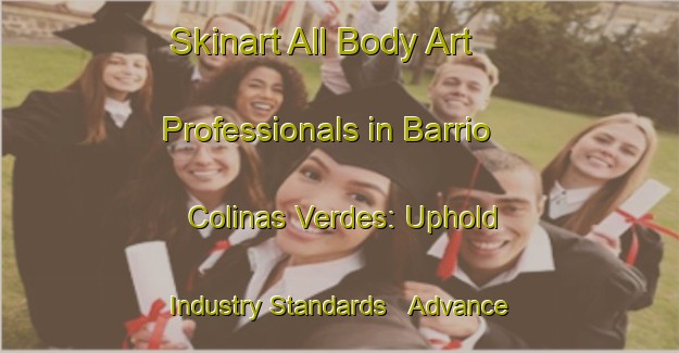 Skinart All Body Art Professionals in Barrio Colinas Verdes: Uphold Industry Standards - Advance Your Career | Body Art Qualification Authority | BAQA-Argentina