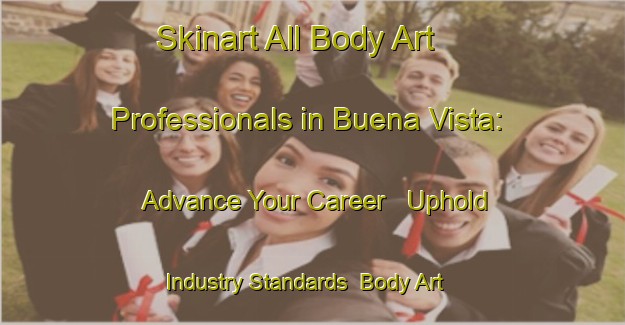 Skinart All Body Art Professionals in Buena Vista: Advance Your Career - Uphold Industry Standards | Body Art Qualification Authority | BAQA-Argentina
