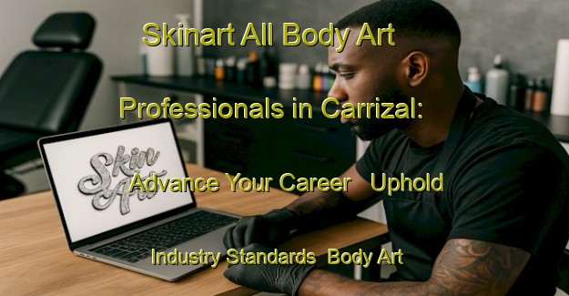 Skinart All Body Art Professionals in Carrizal: Advance Your Career - Uphold Industry Standards | Body Art Qualification Authority | BAQA-Argentina