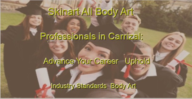 Skinart All Body Art Professionals in Carrizal: Advance Your Career - Uphold Industry Standards | Body Art Qualification Authority | BAQA-Argentina