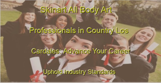 Skinart All Body Art Professionals in Country Los Cardales: Advance Your Career - Uphold Industry Standards | Body Art Qualification Authority | BAQA-Argentina