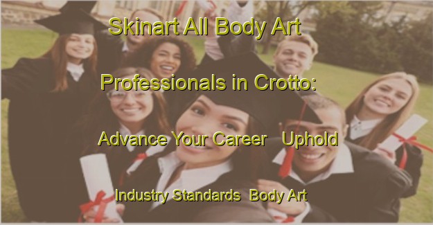 Skinart All Body Art Professionals in Crotto: Advance Your Career - Uphold Industry Standards | Body Art Qualification Authority | BAQA-Argentina