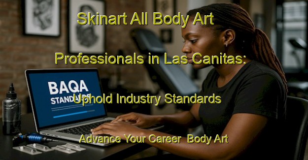 Skinart All Body Art Professionals in Las Canitas: Uphold Industry Standards - Advance Your Career | Body Art Qualification Authority | BAQA-Argentina