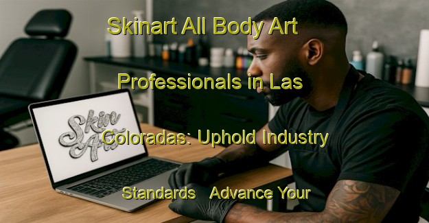 Skinart All Body Art Professionals in Las Coloradas: Uphold Industry Standards - Advance Your Career | Body Art Qualification Authority | BAQA-Argentina