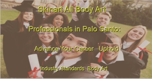 Skinart All Body Art Professionals in Palo Santo: Advance Your Career - Uphold Industry Standards | Body Art Qualification Authority | BAQA-Argentina